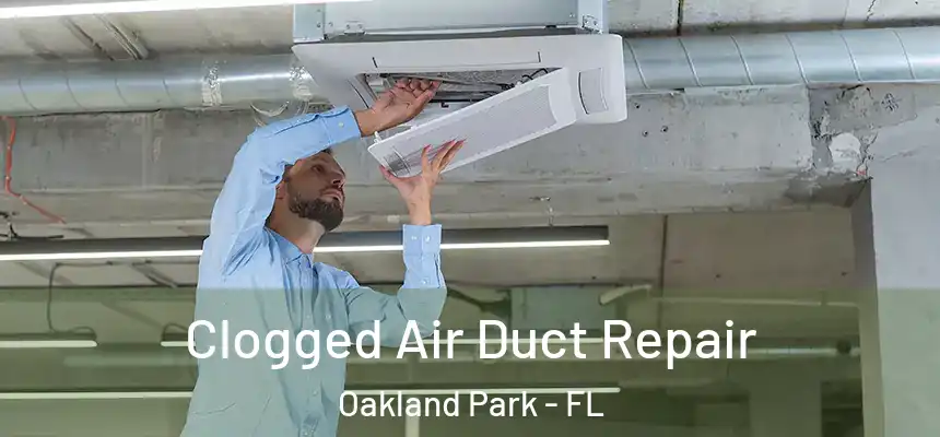  Clogged Air Duct Repair Oakland Park - FL