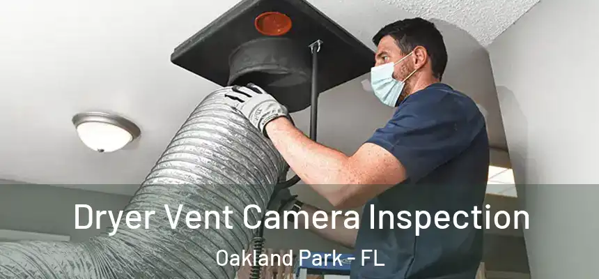  Dryer Vent Camera Inspection Oakland Park - FL