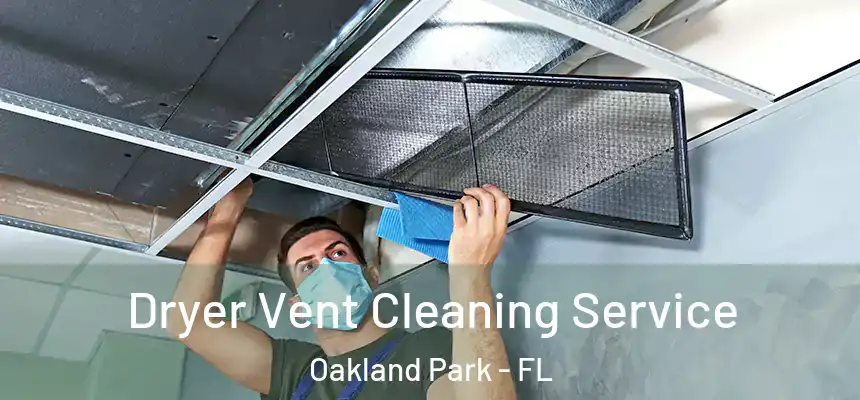 Dryer Vent Cleaning Service Oakland Park - FL