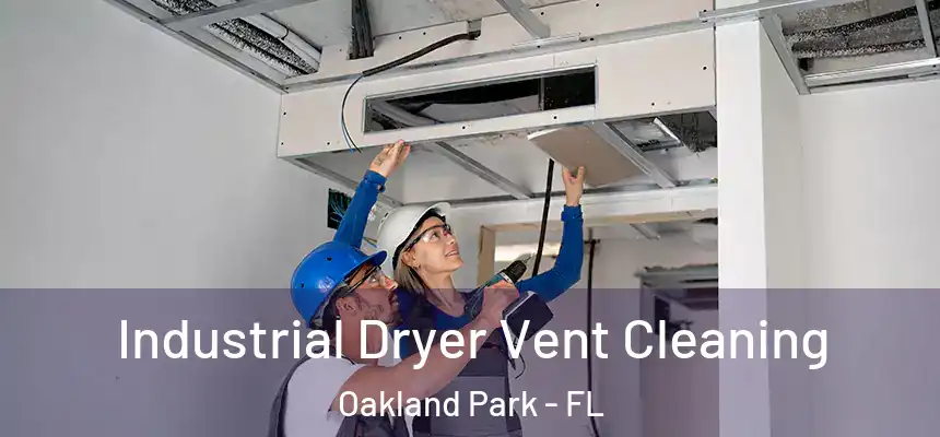 Industrial Dryer Vent Cleaning Oakland Park - FL